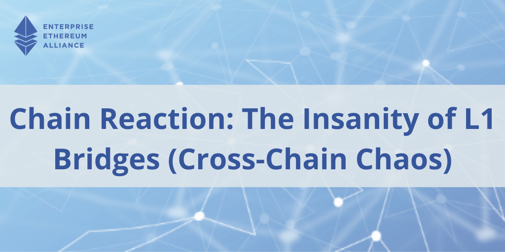 Reação em Cadeia: A Insanidade das Pontes L1 (Cross-Chain Chaos) – Enterprise Ethereum Alliance